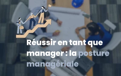 Posture managériale définition : enjeux et bonnes pratiques pour réussir en tant que manager