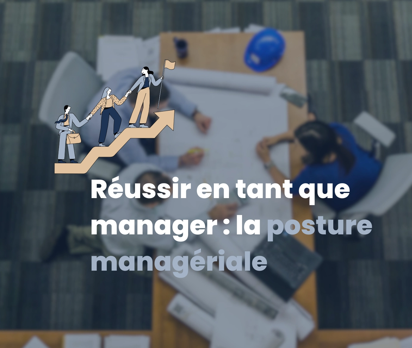 Découvrez le blog Learning Partners 5 Définition et bonnes pratiques de la posture managériale avec Learning Partners