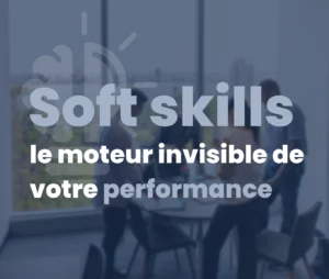 Soft skills, le moteur invisible de votre performance - Learning Partners